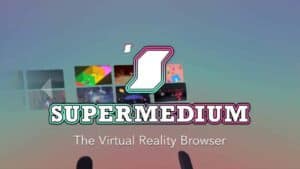 VR in a web browser - Supermedium's solution for democratizing Virtual Reality