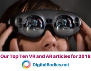 Our top ten VR and AR articles for 2018 on Digital Bodies. We covered AI, Art, Healthcare, Storytelling, VR developments and more.