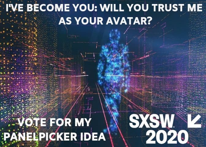 SXSW 2020 Proposal on how AI-driven Avatars will impact XR environments and social relationships. 