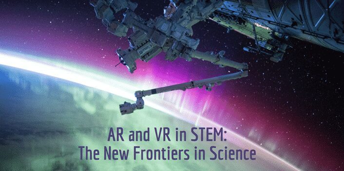 AR and VR in STEM: The New Frontiers in Science