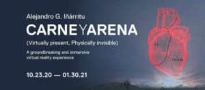 CARNE y ARENA: A compelling VR Story returns for a global tour fall 2020 and spring 2021.